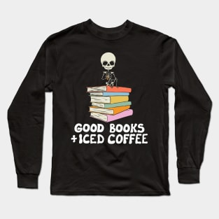 Good Books and Iced Coffee Long Sleeve T-Shirt